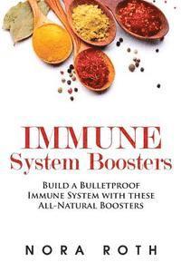 bokomslag Immune System Boosters: Build a Bulletproof Immune System with these All-Natural Boosters