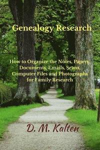 bokomslag Genealogy Research: How to Organize the Notes, Papers, Documents, Emails, Scans, Computer Files, and Photographs for Family Research