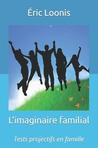 bokomslag L'imaginaire familial: Tests projectifs en famille