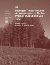 bokomslag Michigan Timber Industry: An Assessment of Timber Product Output and Use 2006