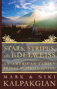 bokomslag Stars, Stripes and Edelweiss: An American Family Braves Austrian Living