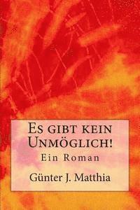 bokomslag Es gibt kein Unmöglich!: Ein Roman