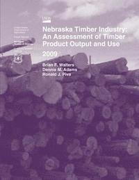 bokomslag Nebraska Timber Industry: An Assessment of Timber Product Output and Use 2009