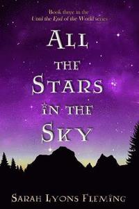 bokomslag All the Stars in the Sky: Until the End of the World, Book 3