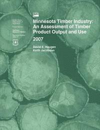 bokomslag Minnesota Timber Industry: An Assessment of Timber Product Output and Use 2007