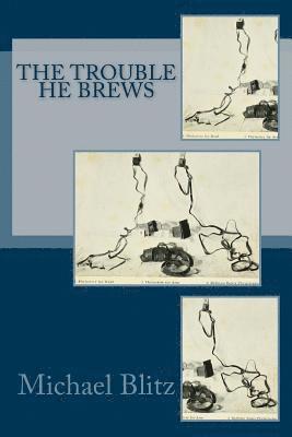 Michael Blitz - The Trouble He Brews, Häftad. Tillgänglighet: Lägg i varukorg