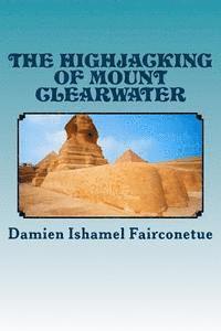 bokomslag The highjacking of mount clearwater