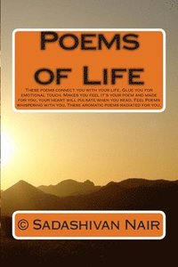 bokomslag Poems of Life: These poems connect you with your life, Glue you for emotional touch, Makes you feel it's your poem and made for you,