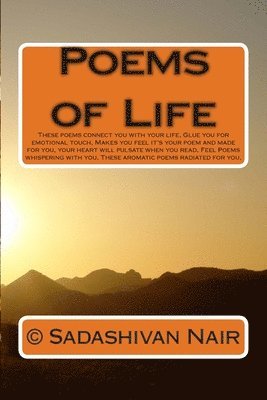 bokomslag Poems of Life: These poems connect you with your life, Glue you for emotional touch, Makes you feel it's your poem and made for you,