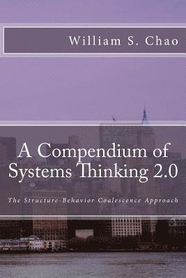 A Compendium of Systems Thinking 2.0: The Structure-Behavior Coalescence Approach 1