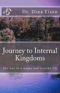 bokomslag Journey to Internal Kingdoms: The way to a happy and healthy life