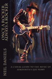 bokomslag Once A Rocker, Always A Rocker: - A Casual Guide To The Music Of Aerosmith's Joe Perry