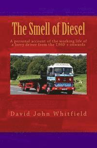 bokomslag The Smell of Diesel: A personal account of the working life of a lorry driver from the 1960`s onwards