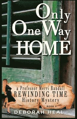 Deborah Heal - Only One Way Home: An inspirational novel of history, mystery & romance, Häftad