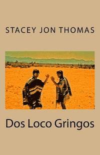 Dos Loco Gringos 1