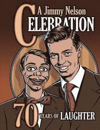 A Jimmy Nelson Celebration: 70 Years of Laughter 1