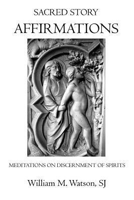bokomslag Sacred Story Affirmations: Meditations on Discernment of Spirits