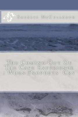 The Coming Out Of The Cave Experience: When Prophets Cry 1