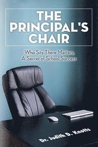 bokomslag The Principal's Chair: Who Sits There Matters, A Secret of School Success