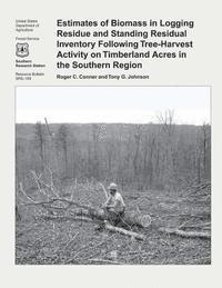 Estimates of Biomass in Logging Residue and Standing Residual Inventory Following Tree-Harvest Activity on Timberland Acres in the Southern Region 1