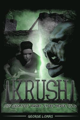 Krush: The Greatest Rugby Story Never Told 1