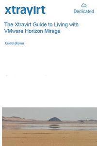 bokomslag The Xtravirt Guide to Living with VMware Horizon Mirage