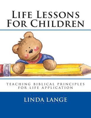 Life Lessons For Children: teaching biblical principles for easy life application 1