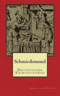 bokomslag Schmiedemond: Historischer Kriminalroman