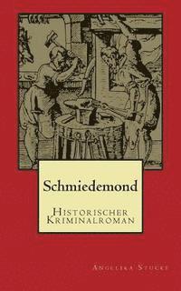 bokomslag Schmiedemond: Historischer Kriminalroman