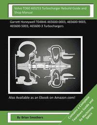 bokomslag Volvo TD60 465253 Turbocharger Rebuild Guide and Shop Manual: Garrett Honeywell T04B46 465600-0003, 465600-9003, 465600-5003, 465600-3 Turbochargers