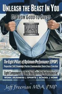 bokomslag Unleash the Beast In You - Go from Good to Great: The Eight Pillars of Optimum Performance (EPOP)