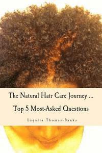bokomslag The Natural Hair Care Journey ... Top 5 Most-Asked Questions: The Natural Hair Care Journey ... Top 5 Most-Asked Questions