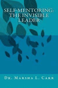 Self-mentoring(TM): The Invisible Leader 1