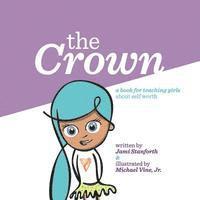 bokomslag The Crown: A book for teaching girls about self worth