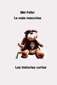 bokomslag La Mala Mascotas: La Historias Cortas