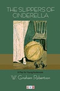 bokomslag The Slippers of Cinderella: A Play for Young Audiences