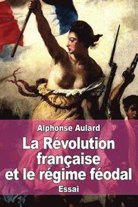 bokomslag La Révolution française et le régime féodal