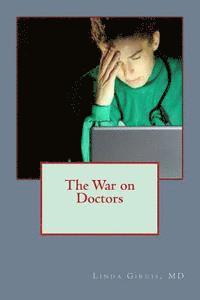 bokomslag The War on Doctors: And the Destruction of US Healthcare