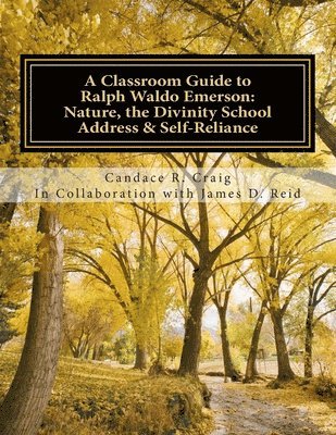 bokomslag A Classroom Guide to Ralph Waldo Emerson: Nature, The Divinity School Address & Self-Reliance