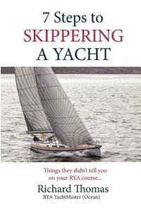 bokomslag 7 Steps to Skippering a Yacht: Things they didn't tell you on your RYA course