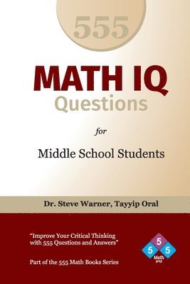 555 Math IQ Questions for Middle School Students: Improve Your Critical Thinking with 555 Questions and Answers 1