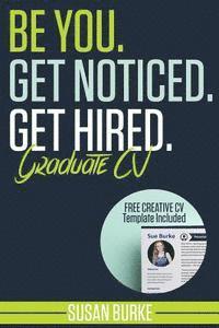 bokomslag Be You, Get Noticed, Get Hired, Graduate CV (Includes a Free Creative CV Template): Guaranteed to WOW employers by Career Guidance Coach