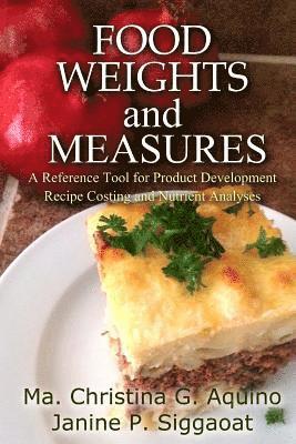 Food Weights and Measures: A Reference Tool for Product Development, Recipe Costing and Nutrient Analyses 1