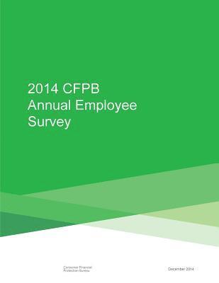 Consumer Financial Protection Bureau - 2014 CFPB Annual Employee Survey, Häftad