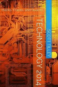 bokomslag Technology 2014: Hacks, Fracks, and Quacks