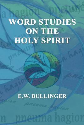 E. W. Bullinger - Word Studies on the HOLY SPIRIT, Häftad. Tillgänglighet: Lägg i varukorg