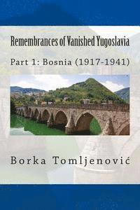 bokomslag Remembrances of Vanished Yugoslavia: Part 1: Bosnia (1917-1941) (Black and White)