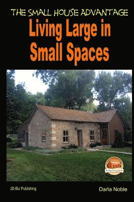 Living Large in Small Spaces - The Small House Advantage 1