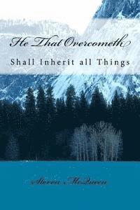 bokomslag He That Overcometh: Shall Inherit All Things