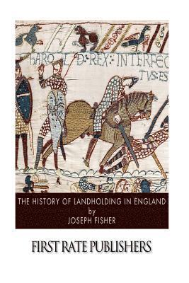 Joseph Fisher - The History of Landholding in England, Häftad